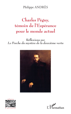 Charles Péguy,  témoin de l’Espérance pour le monde actuel