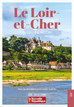 Le Loir-et-Cher - Un lieu, une histoire