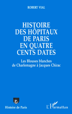 Histoire des hôpitaux de Paris en quatre cents dates