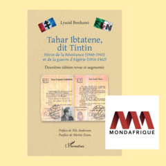 Lyazid Benhami raconte « Tahar Ibtatène dit Tintin », un double héros du XXe siècle
