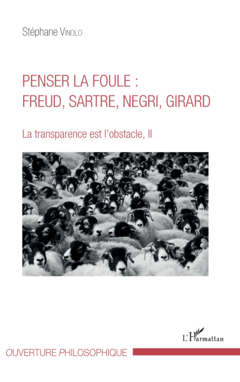 Penser la foule : Freud, Sartre, Negri, Girard