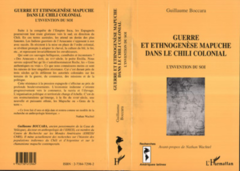 GUERRE ET ETHNOGENÈSE MAPUCHE DANS LE CHILI COLONIAL