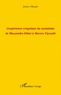 L'expérience congolaise du socialisme de Massamba-Débat à Marien N'gouabi