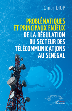 Problématiques et principaux enjeux de la régulation du secteur des télécommunications au Sénégal