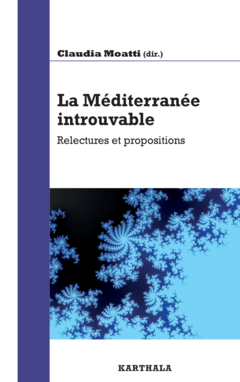 La Méditerranée introuvable. Relectures et propositions