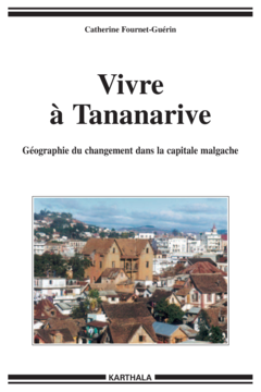 Vivre à Tananarive. Géographie du changement dans la capitale malgache
