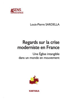 Regards sur la crise moderniste en France. Une Église intangible dans un monde en mouvement
