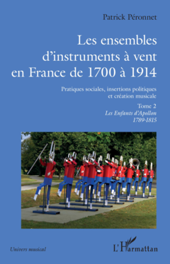 Les ensembles d'instruments à vent en France de 1700 à 1914