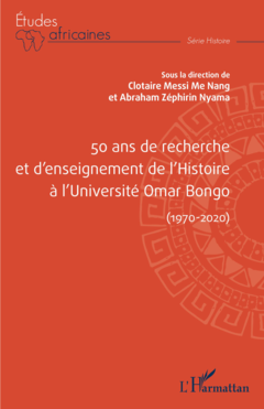 50 ans de recherche et d'enseignement de l'histoire à l'Université Omar Bongo (1970-2020)