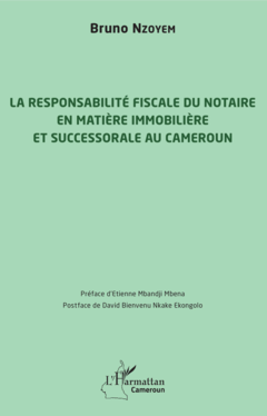 La responsabilité fiscale du notaire en matière immobilière et successorale au Cameroun
