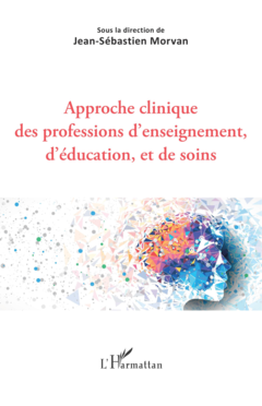 Approche clinique des professions d'enseignement, d'éducation, et de soins