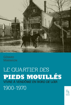 Le quartier des Pieds-Mouillés - Vivre à Vendôme en bord de Loir