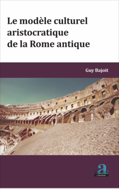 MODELE CULTUREL ARISTOCRATIQUE DE LA ROME ANTIQUE (LE)