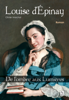 Louise d'Épinay - De l'ombre aux Lumières