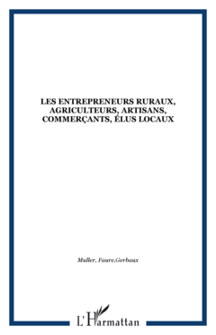 Les entrepreneurs ruraux, agriculteurs, artisans, commerçants, élus locaux
