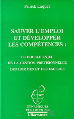 Sauver l'emploi et développer les compétences : le double enjeu de la gestion prévisionnelle des hommes et des emplois