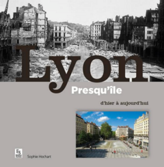 Lyon presqu'ile d'hier à aujourd'hui (Réédition)