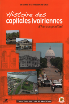 HISTOIRE DES CAPITALES IVOIRIENNES D'HIER À AUJOURD'HUI