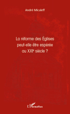 La réforme des Eglises peut-elle être espérée au XXIe siècle ?