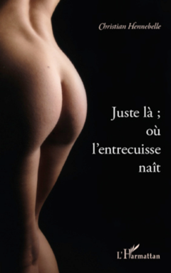 Juste là ; où l'entrecuisse naît