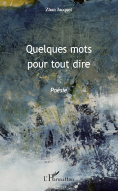 Quelques mots pour tout dire