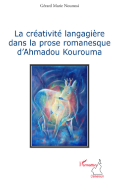 La créativité langagière dans la prose romanesque d'Ahmadou Kourouma