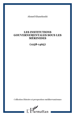 Les Institutions gouvernementales sous les Mérinides