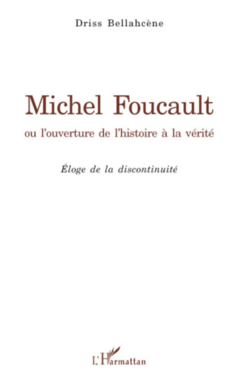 Michel Foucault ou l'ouverture de l'histoire à la vérité