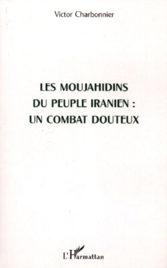Les Moujahidins du peuple iranien : un combat douteux