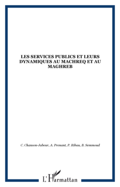 LES SERVICES PUBLICS ET LEURS DYNAMIQUES AU MACHREQ ET AU MAGHREB