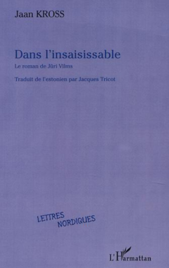 DANS L'INSAISISSABLE, le roman de Jüri Vilms