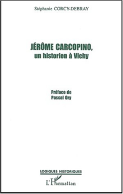 JÉRÔME CARCOPINO, UN HISTORIEN À VICHY