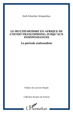 Le Multipartisme en Afrique de l'ouest Francophone: Jusqu'aux Indépendances