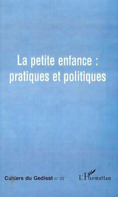LA PETITE ENFANCE : PRATIQUES ET POLITIQUES