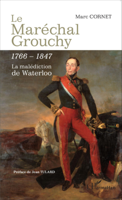 Le Maréchal Grouchy 1766-1847