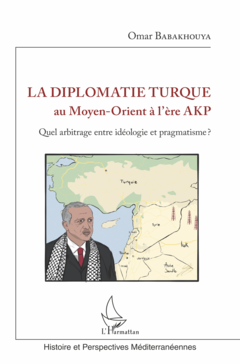 La diplomatie turque au Moyen-Orient à l'ère AKP