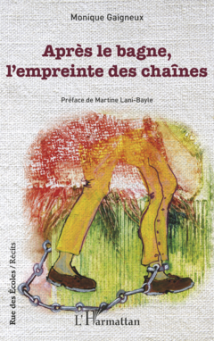 Après le bagne, l'empreinte des chaînes