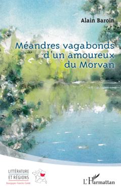 Méandres vagabonds d’un amoureux du Morvan