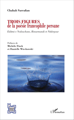 Trois figures de la poésie francophile persane