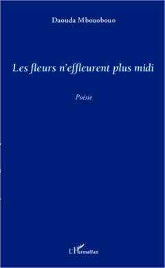 Les fleurs n'effleurent plus midi