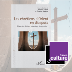 Diasporas chrétiennes, avec Antoine Fleyfel