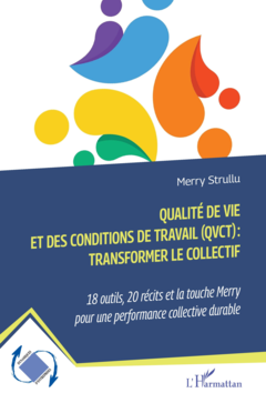 Qualité de vie et des conditions de travail (QVCT) : transformer le collectif