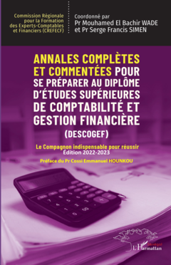 Annales complètes et commentées Pour se préparer au Diplôme d'Études Supérieures de Comptabilité et Gestion Financière (DESCOGEF) Édition 2022-2023
