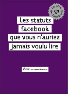 Les statuts Facebook que vous n'auriez jamais voulu lire