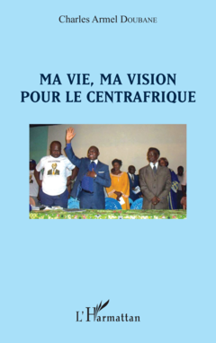 Ma vie, ma vision pour le Centrafrique