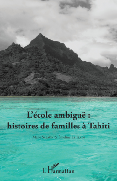 L'école ambiguë : histoires de familles à Tahiti