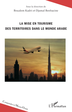 La mise en tourisme des territoires dans le monde arabe