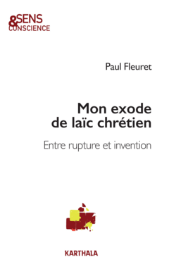 Mon exode de laïc chrétien. Entre rupture et invention