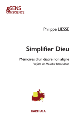Simplifier Dieu. Mémoires d'un diacre non aligné