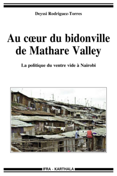 Au coeur du bidonville de Mathare Valley. La politique du ventre vide à Nairobi